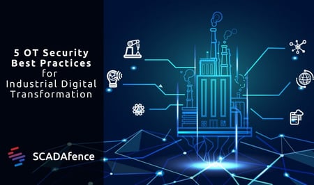 5 OT Security Best Practices for Industrial Digital Transformation
