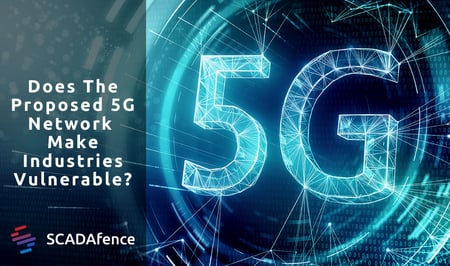 5G Causing Attack Vulnerability Global Industries & Utilities?