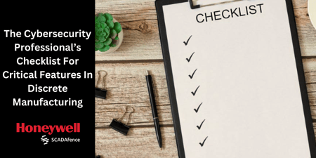 The Cybersecurity Professional’s Checklist For Critical Features In Discrete Manufacturing