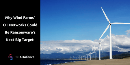 Why Wind Farms’ OT Networks Could Be Ransomware’s Next Big Target