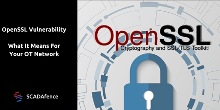 OpenSSL Vulnerability - What It Means For Your OT Network