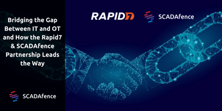 Bridging the Gap Between IT and OT and How the Rapid7 & SCADAfence Partnership Leads the Way